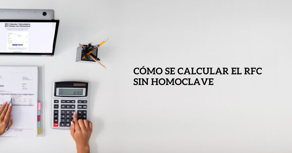 Cómo se Calcular el RFC Sin Homoclave