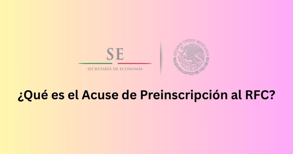 ¿Qué es el Acuse de Preinscripción al RFC?