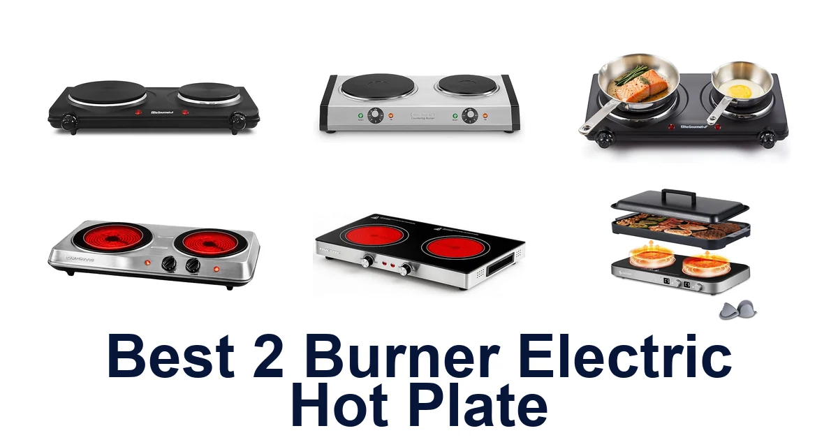 Best 2 Burner Electric Hot Plate: Top 10 Picks!