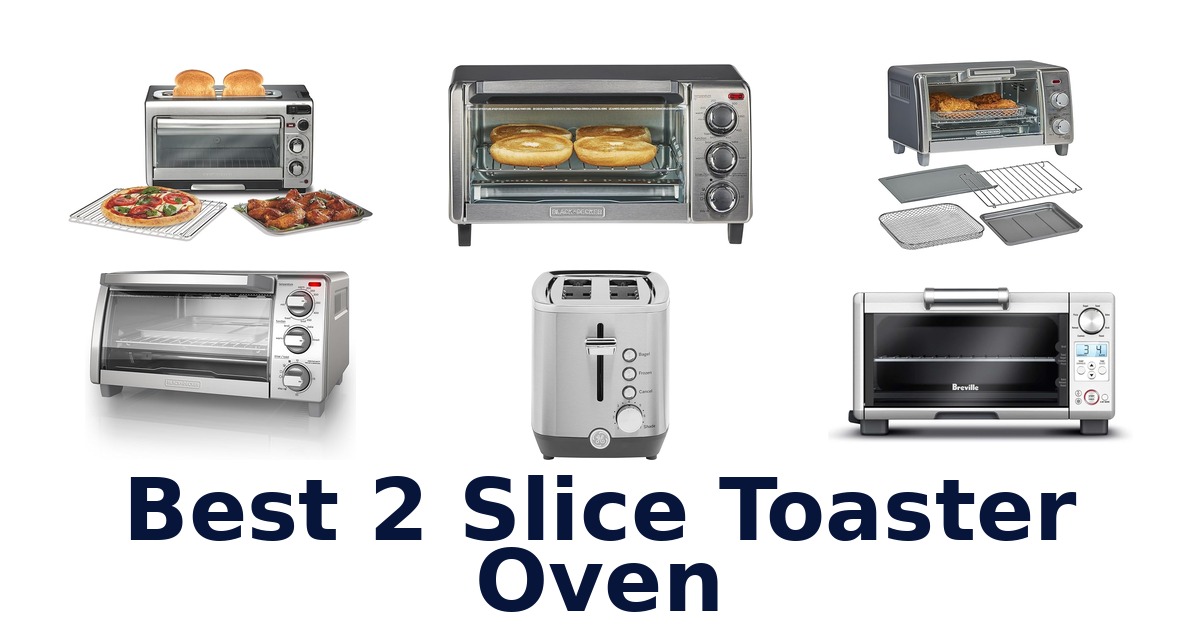 best 2 slice toaster oven
