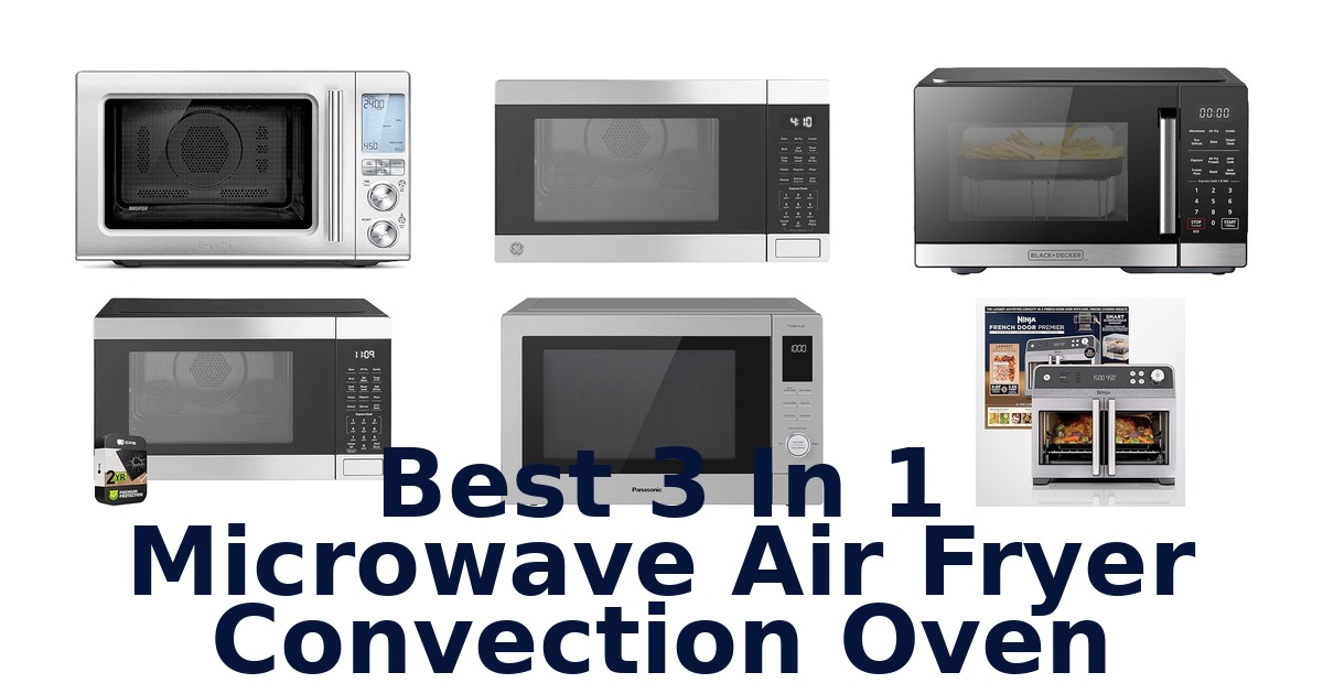 best 3 in 1 microwave air fryer convection oven