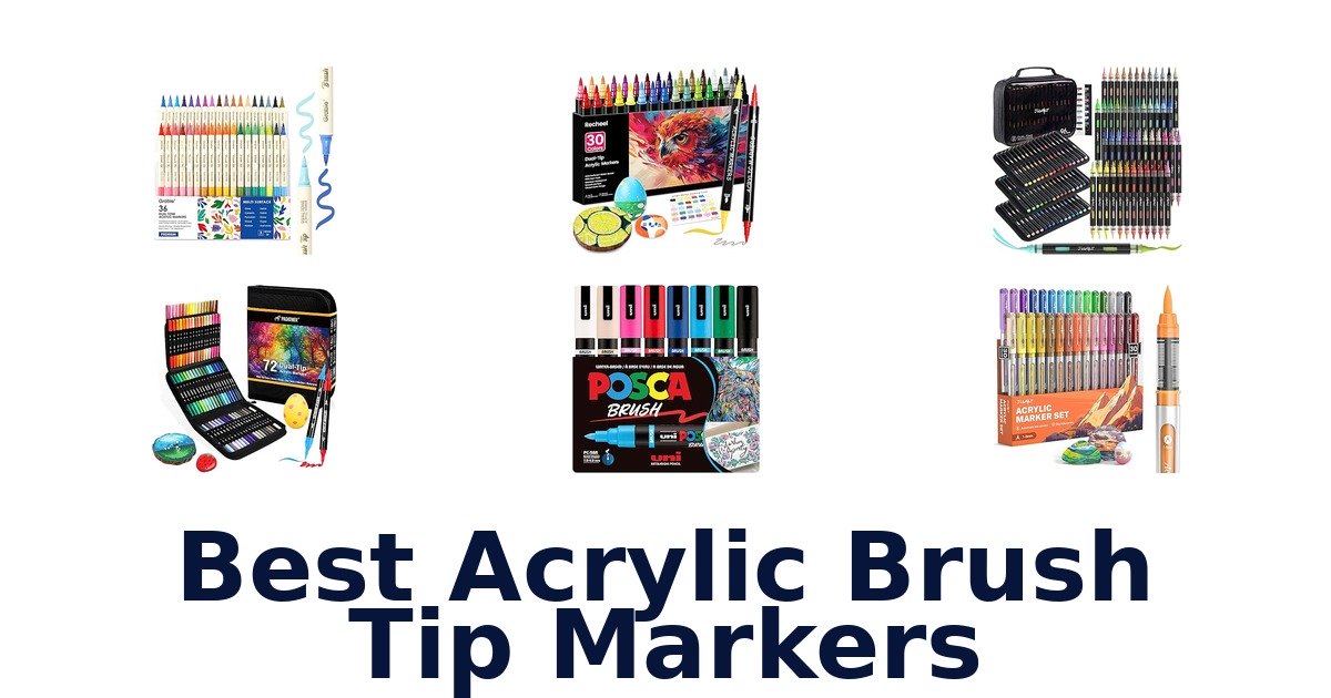 best acrylic brush tip markers