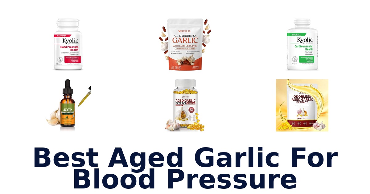 Best Aged Garlic for Blood Pressure: Top 10 Picks