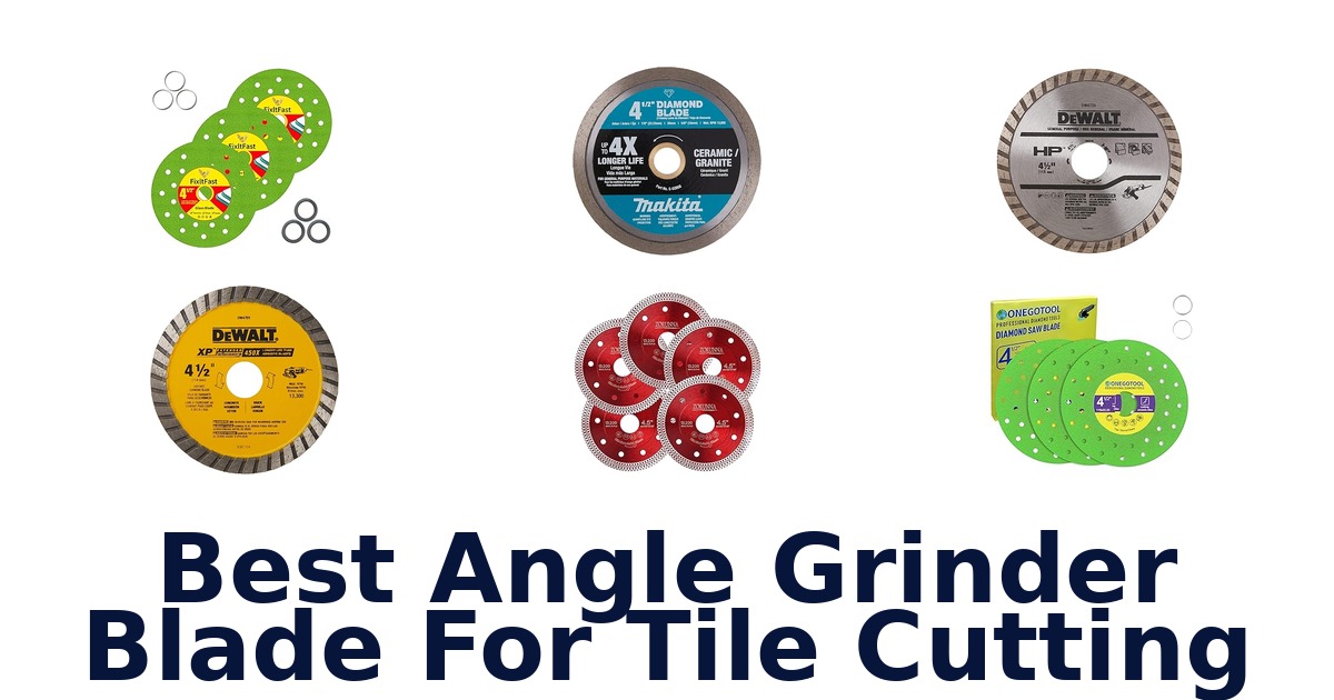 best angle grinder blade for tile cutting