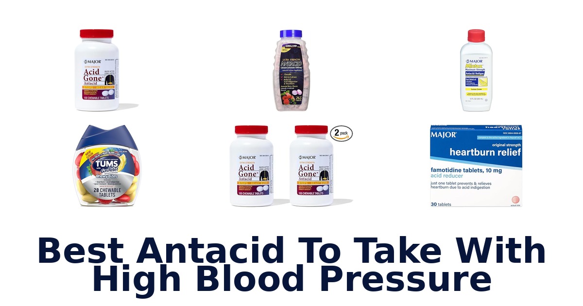 Best Antacid for High Blood Pressure: Top 10 Picks