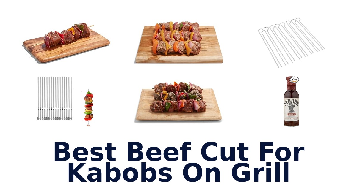 best beef cut for kabobs on grill