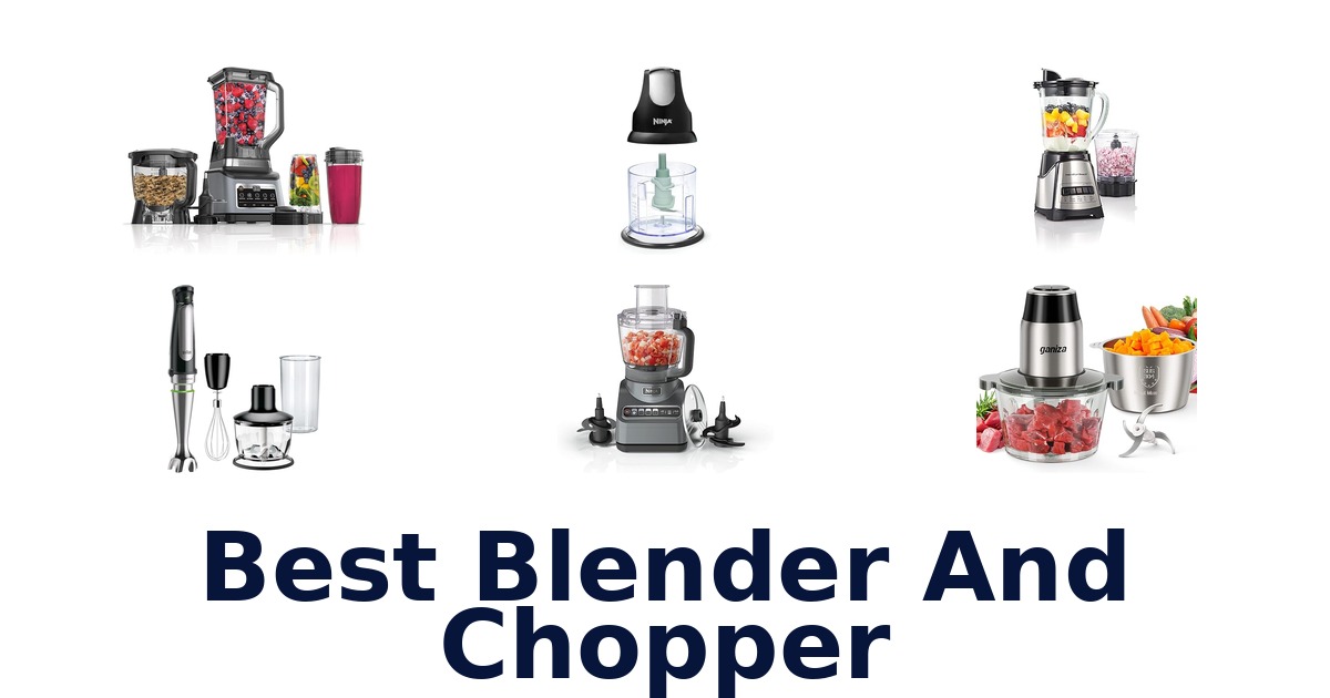 best blender and chopper