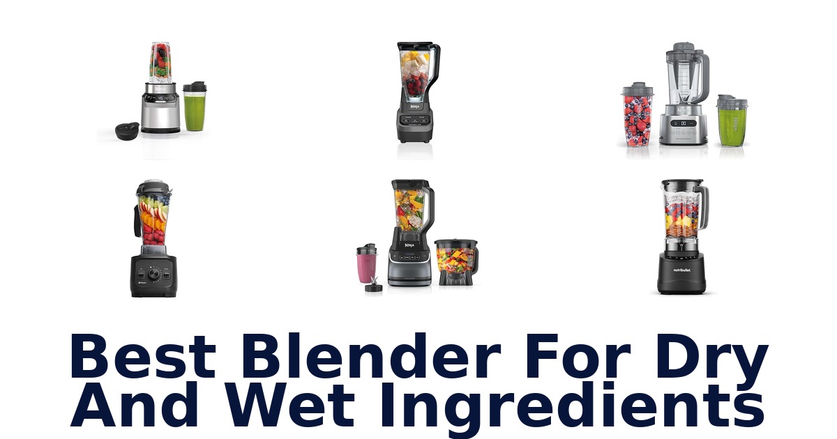 best blender for dry and wet ingredients