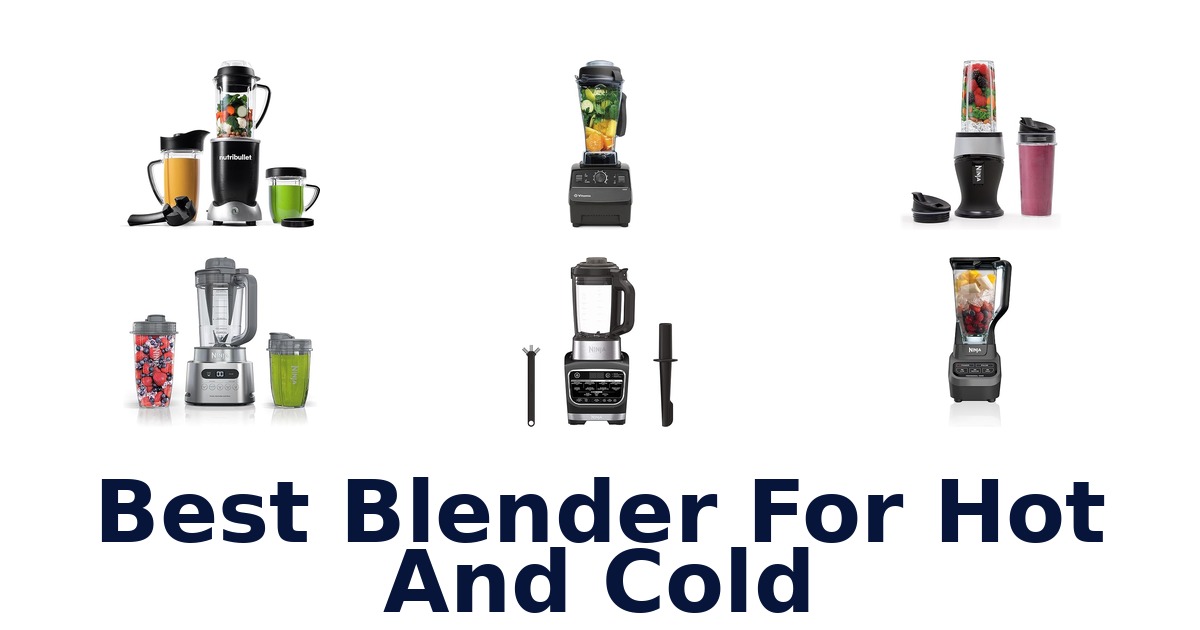best blender for hot and cold
