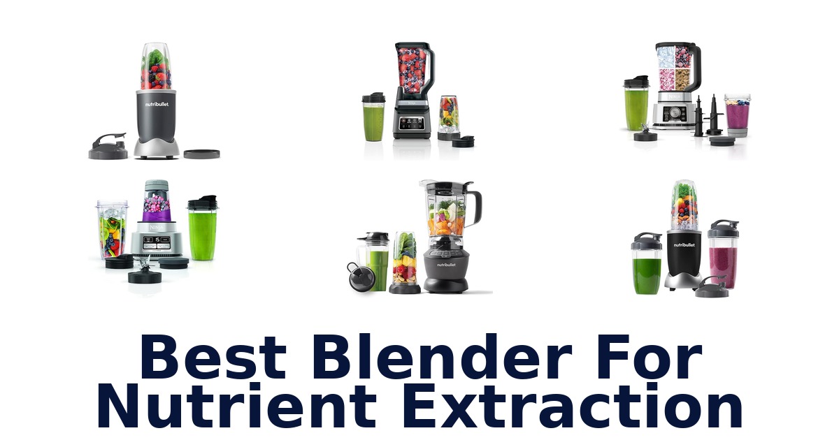 best blender for nutrient extraction