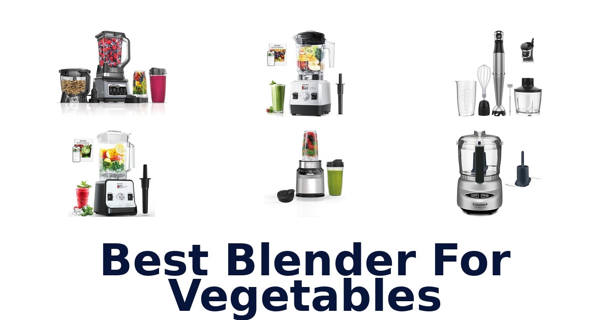 best blender for vegetables