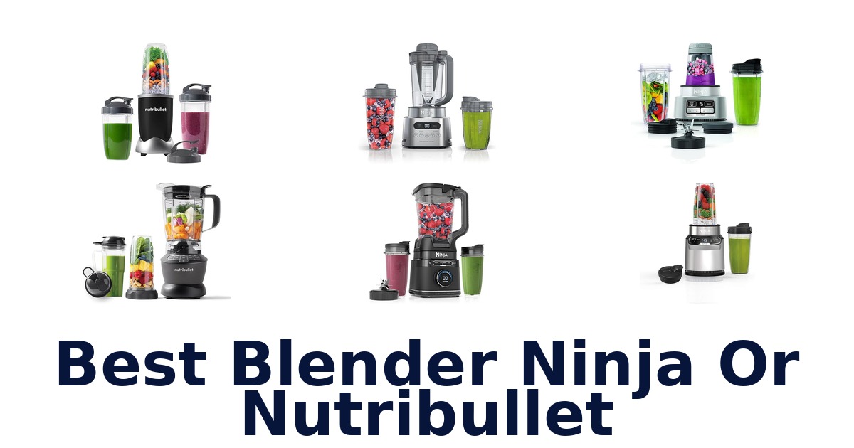 best blender ninja or nutribullet