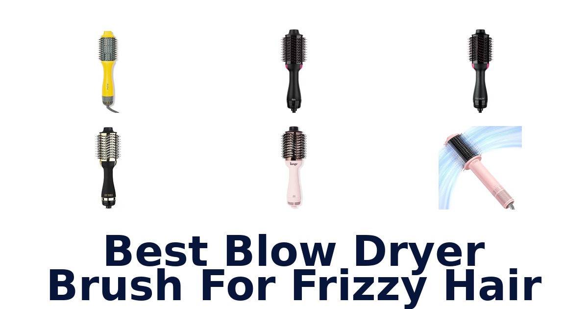 best blow dryer brush for frizzy hair