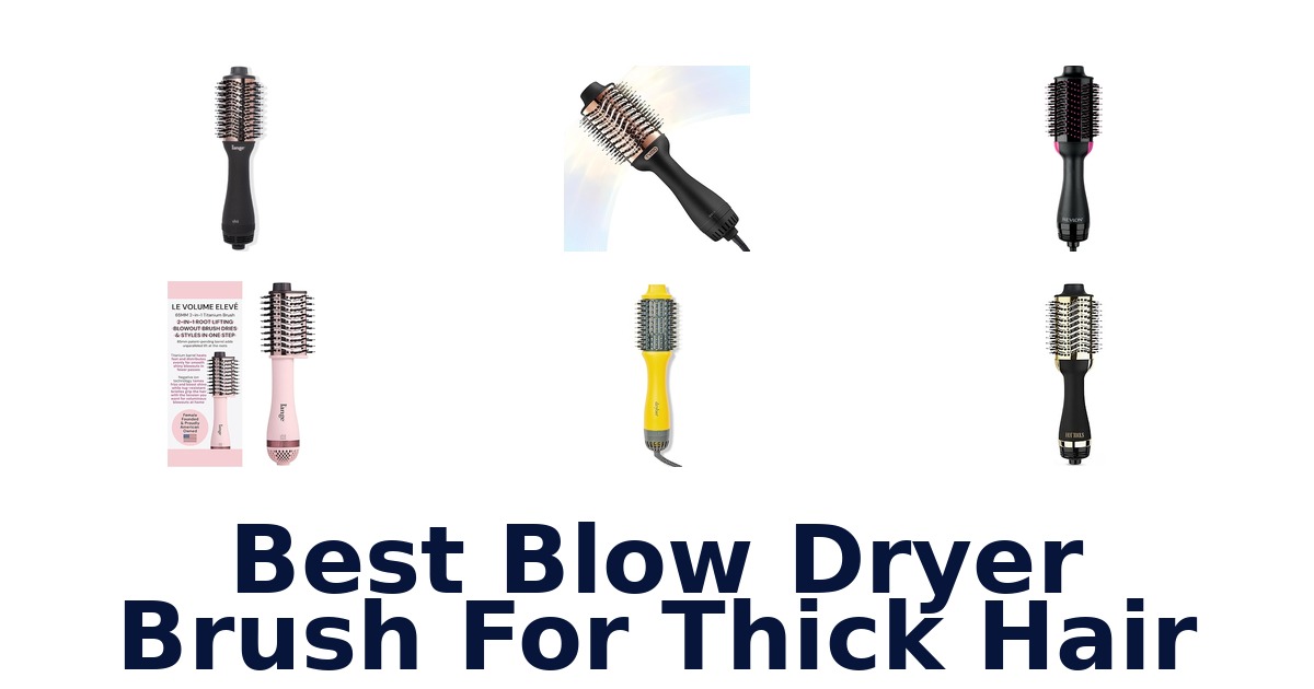 best blow dryer brush for thick hair