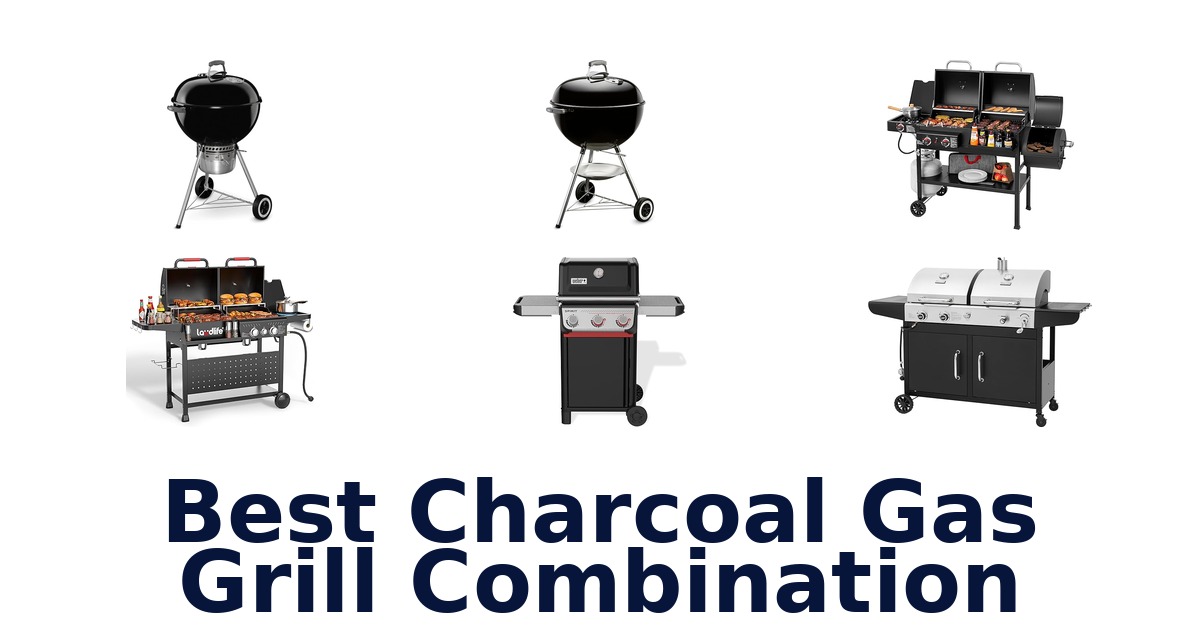 best charcoal gas grill combination