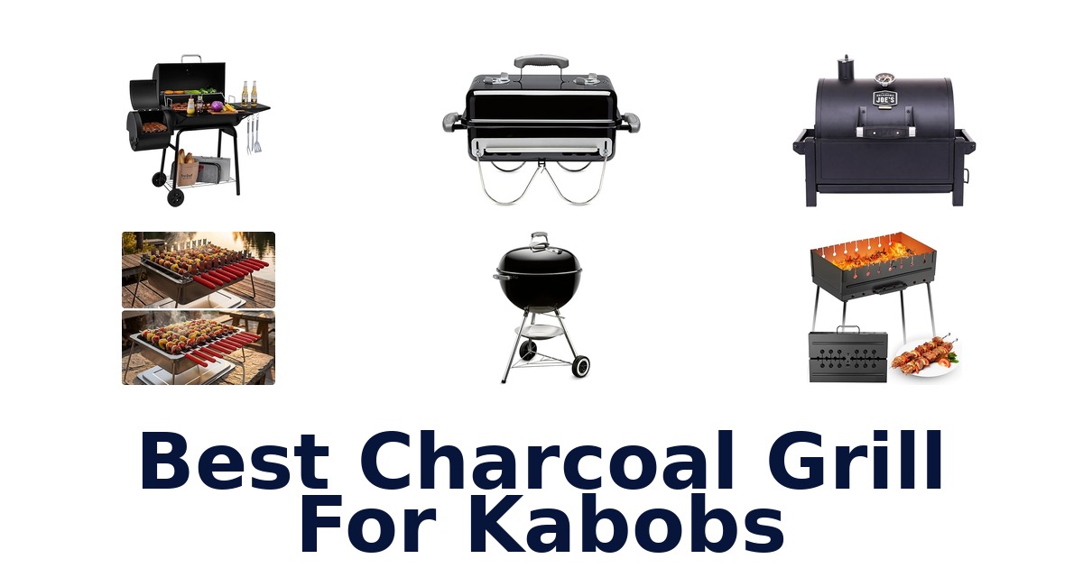best charcoal grill for kabobs