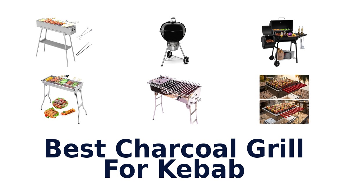 best charcoal grill for kebab