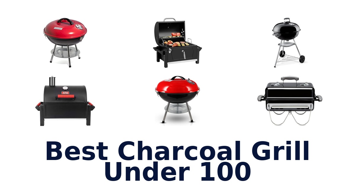 best charcoal grill under 100