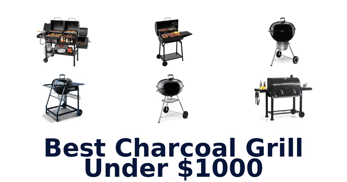 best charcoal grill under $1000