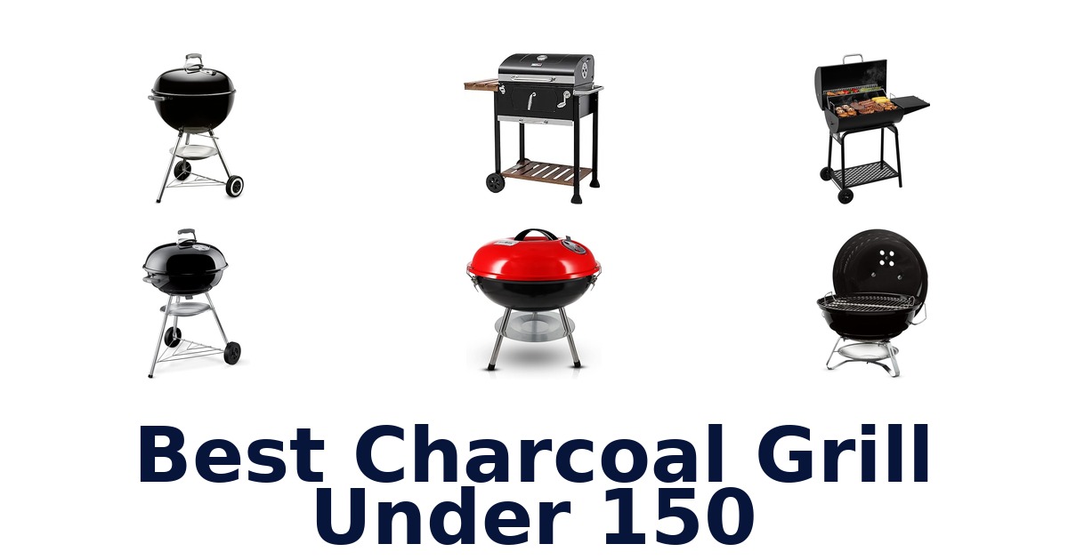 best charcoal grill under 150