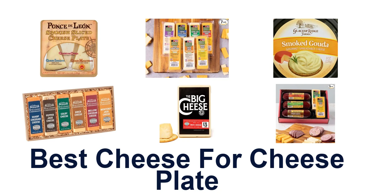Best Cheese for Cheese Plate: Top 10 Picks