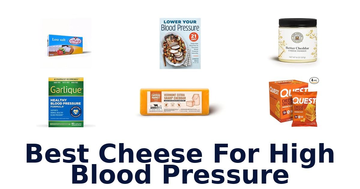 Best Cheese for High Blood Pressure: Top 10 Picks