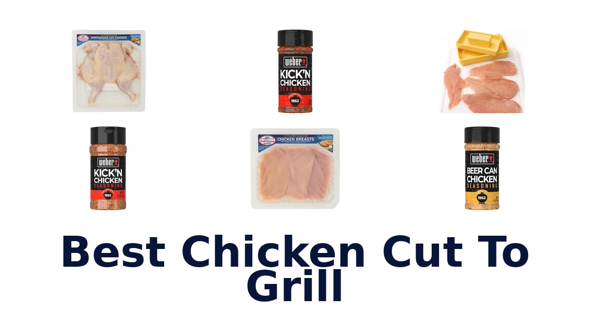 best chicken cut to grill