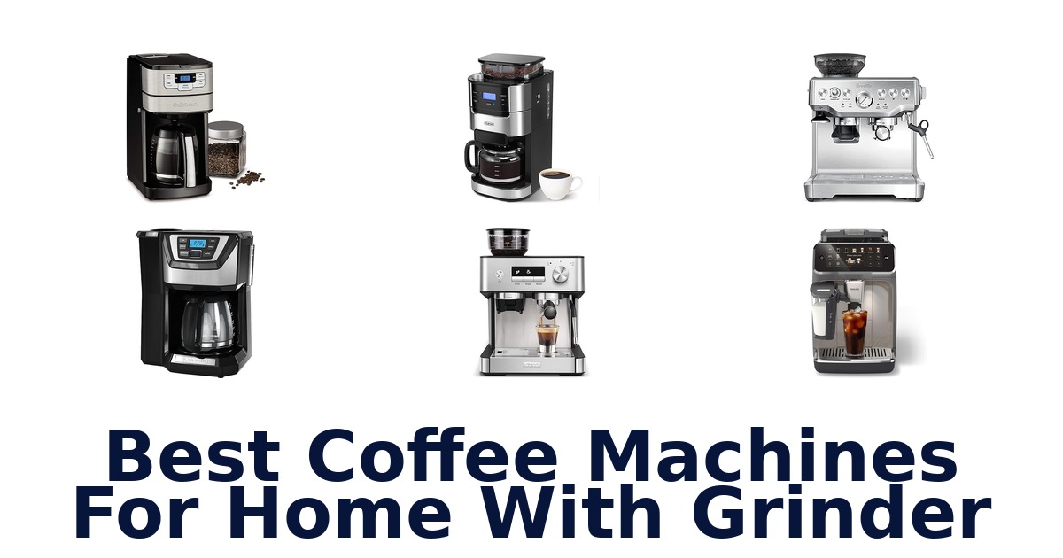 best coffee machines for home with grinder