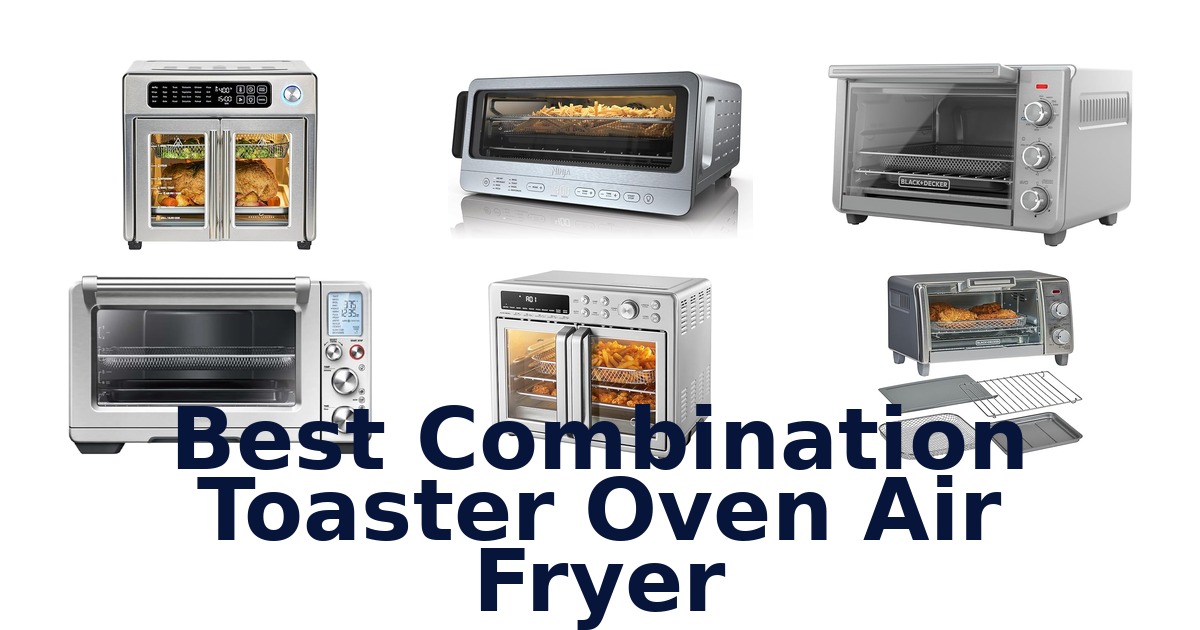 best combination toaster oven air fryer