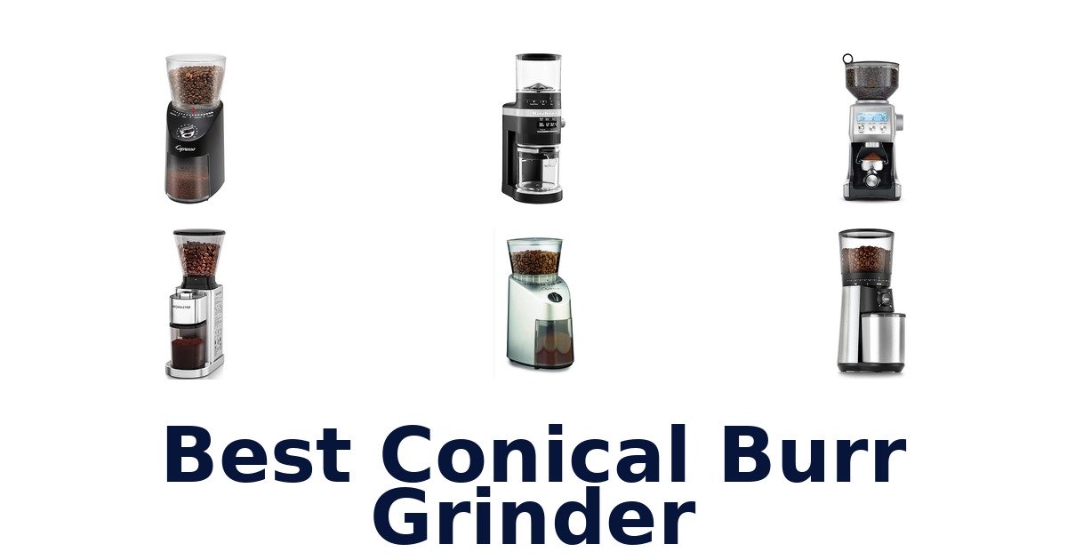 best conical burr grinder