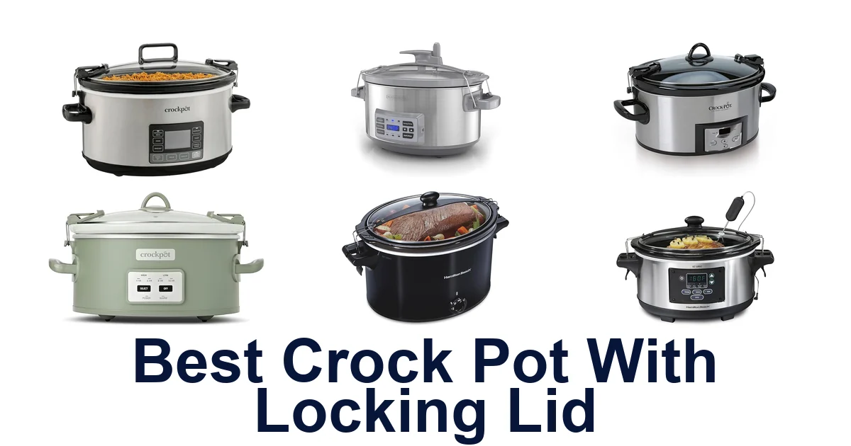 Best Crock Pot With Locking Lid: Top 10 Picks