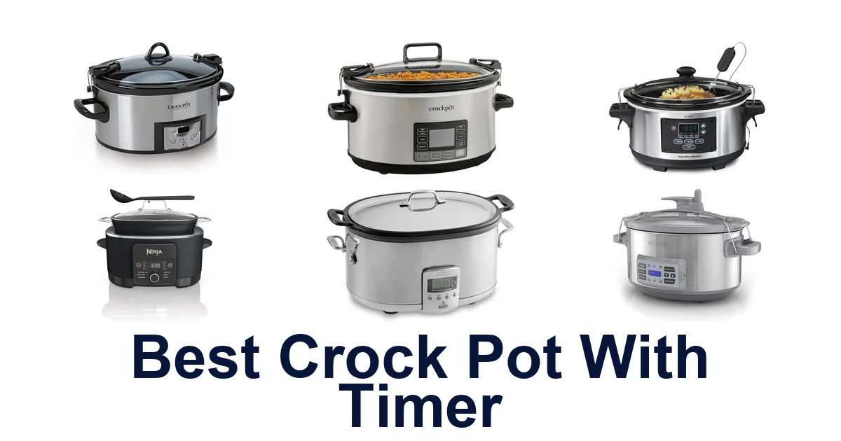 Best Crock Pots With Timer: Top 10 Picks