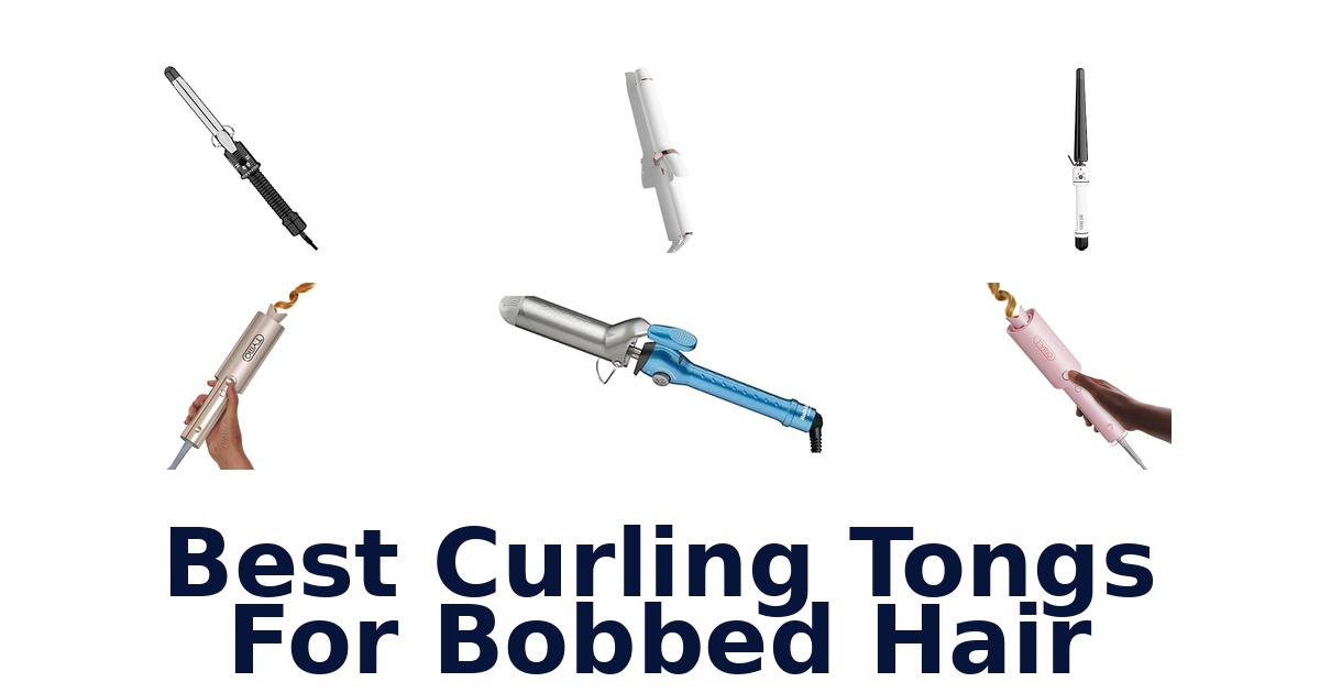 best curling tongs for bobbed hair
