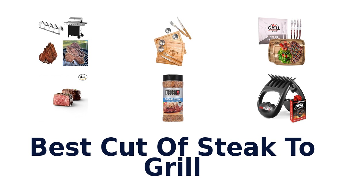 best cut of steak to grill