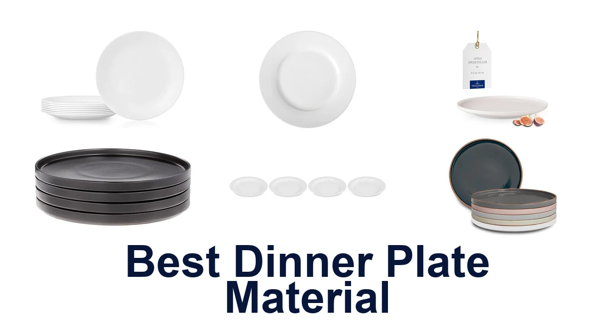 Best Dinner Plate Materials: Top 10 Picks