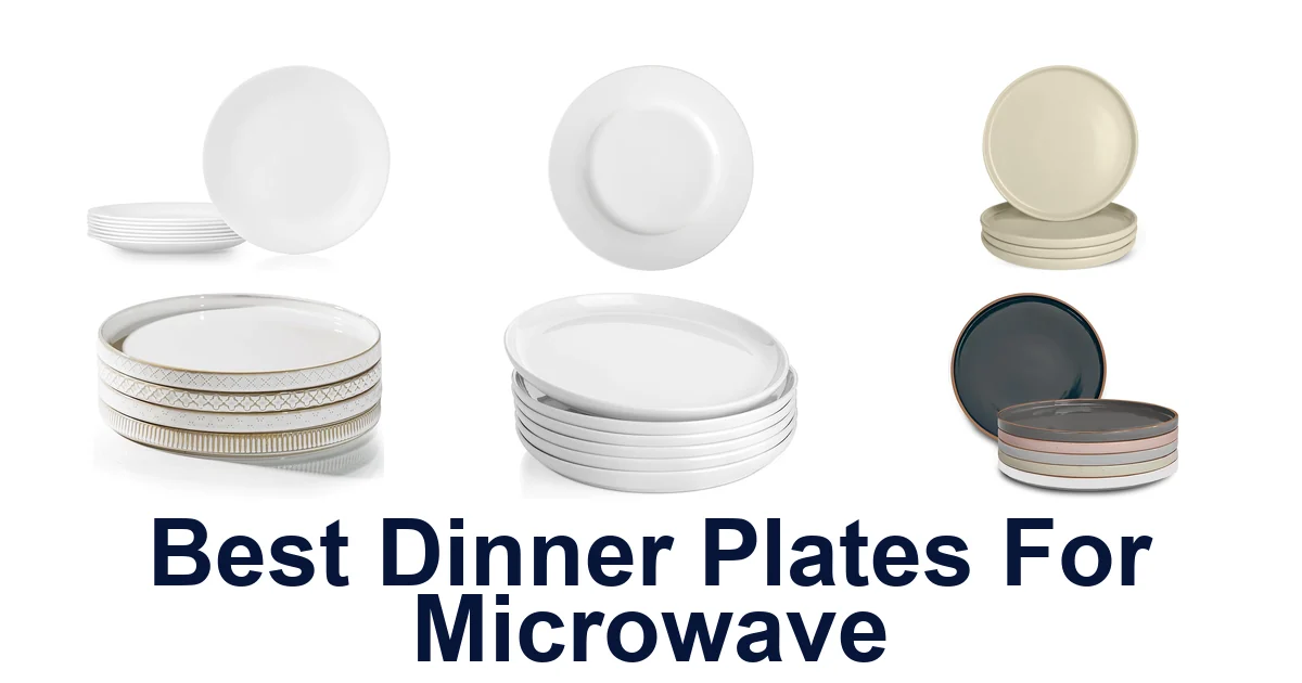 Best Dinner Plates for Microwave: Top 10 Picks