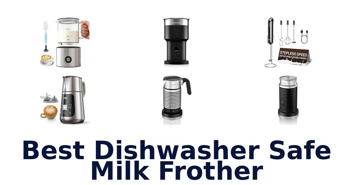 best dishwasher safe milk frother