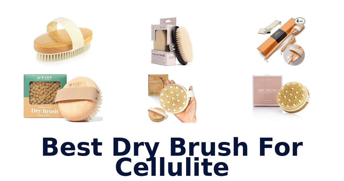 best dry brush for cellulite