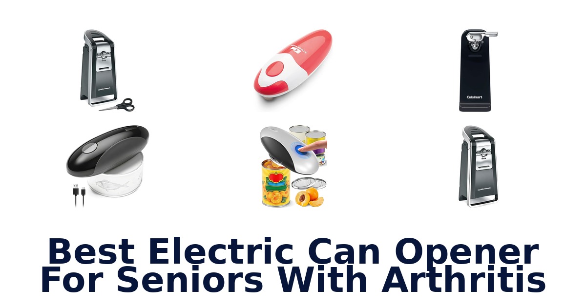 best electric can opener for seniors with arthritis