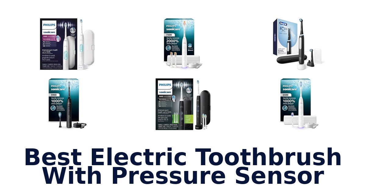 Best Electric Toothbrushes w/ Pressure Sensors: Top 10 Picks