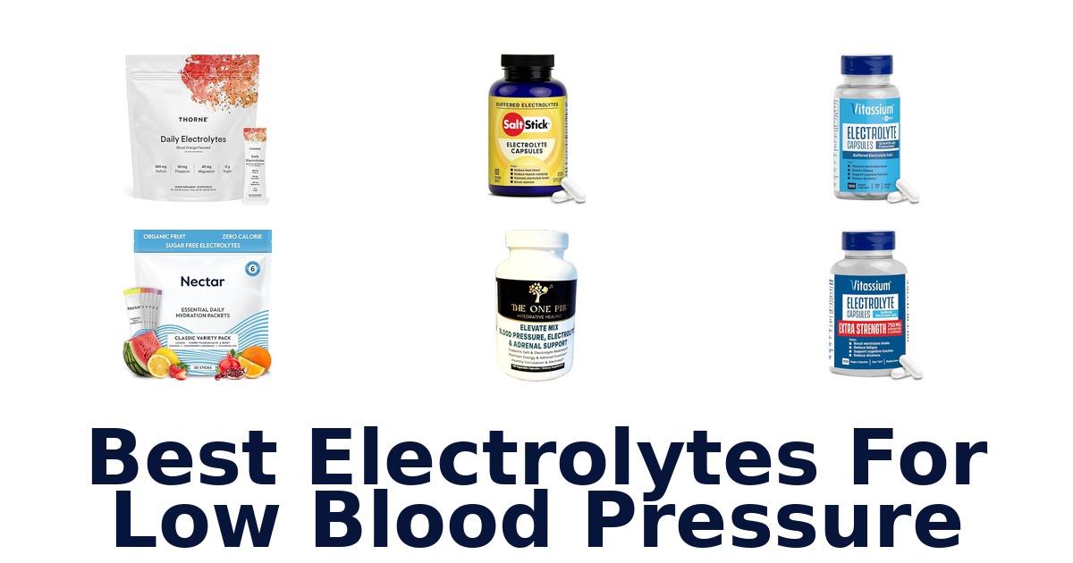 BEST Electrolytes for Low Blood Pressure: Top 10 Picks