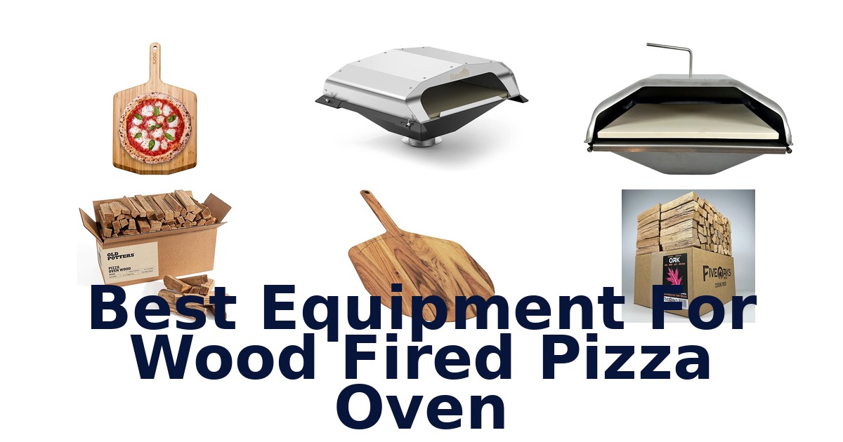 best equipment for wood fired pizza oven