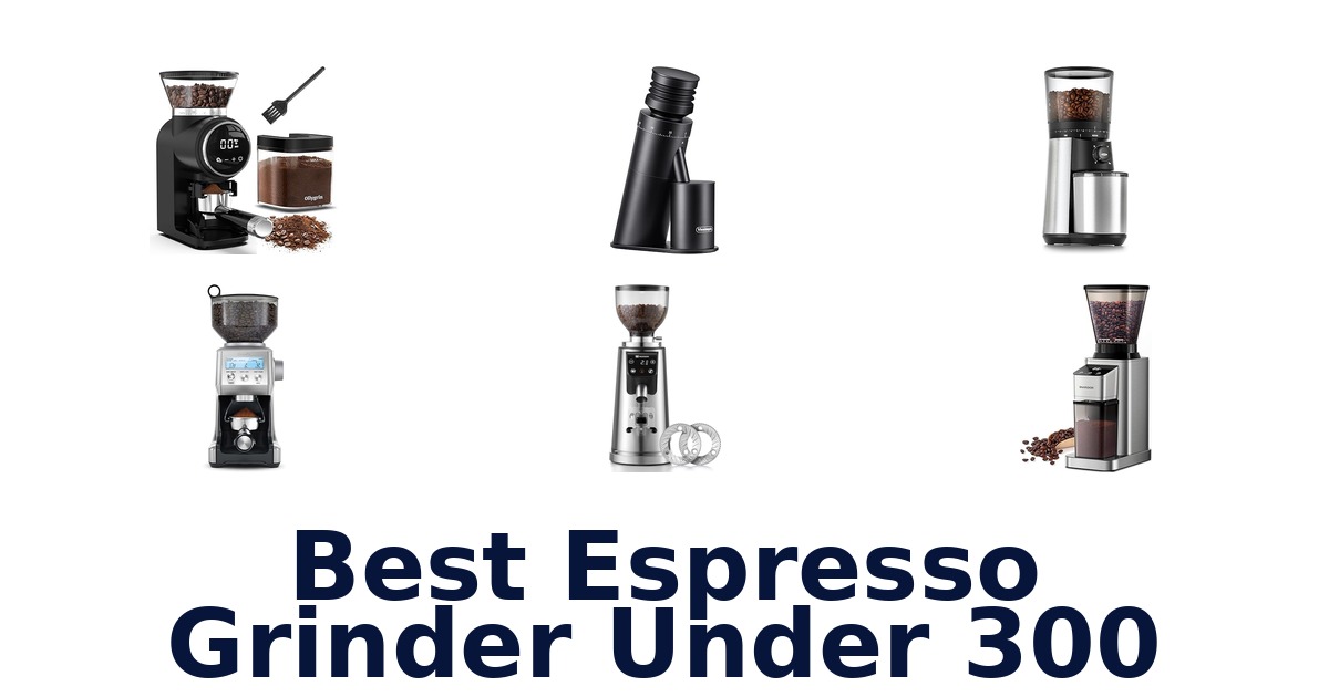 best espresso grinder under 300