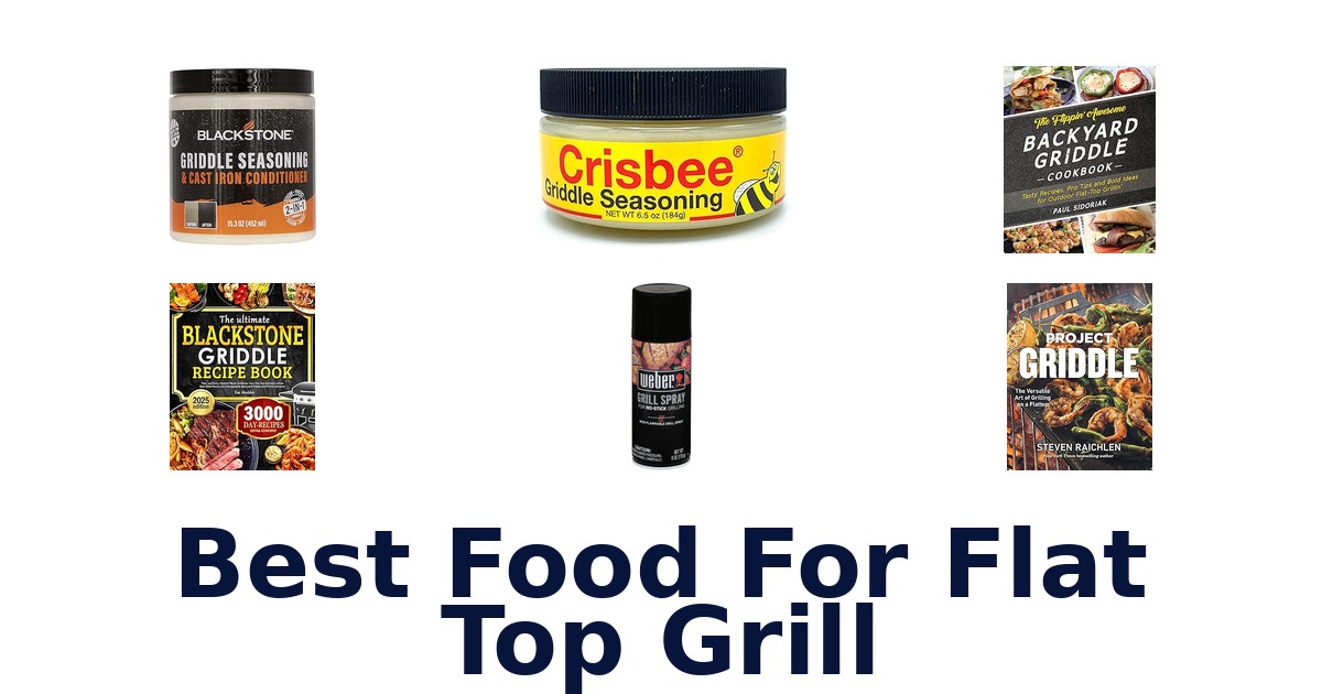 best food for flat top grill