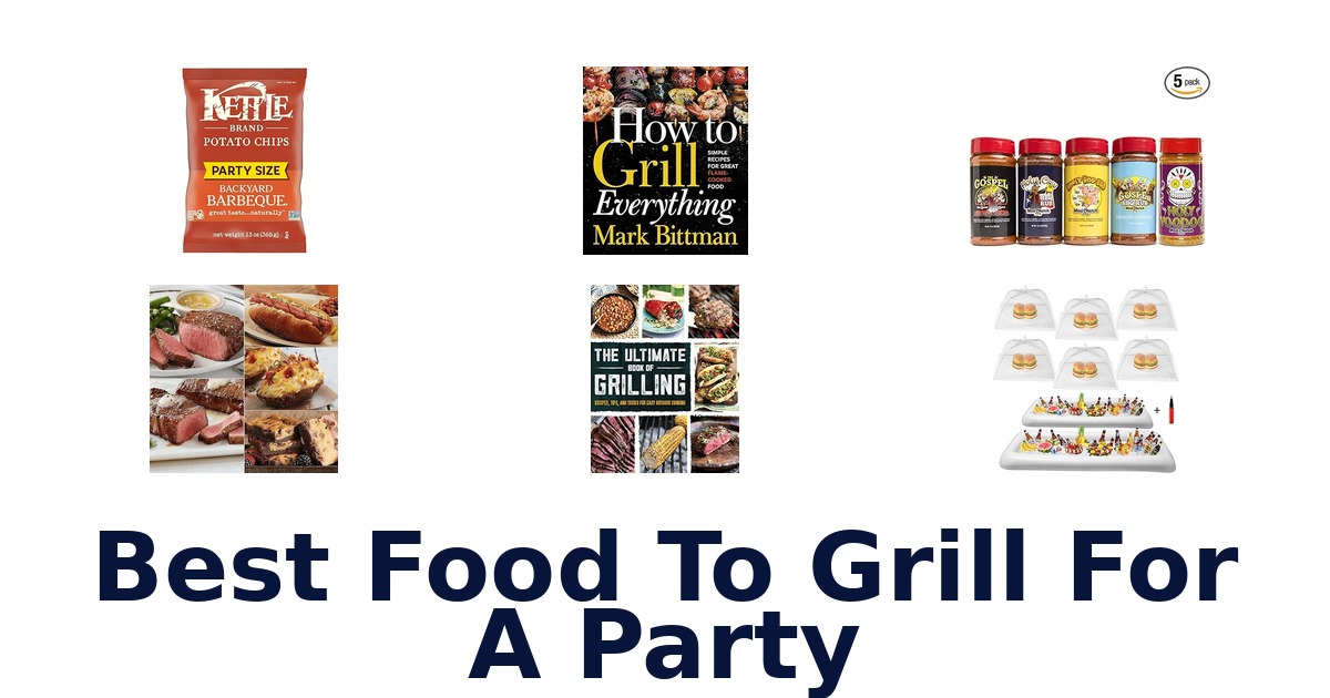 best food to grill for a party