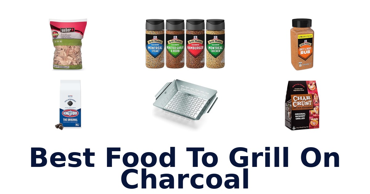 best food to grill on charcoal