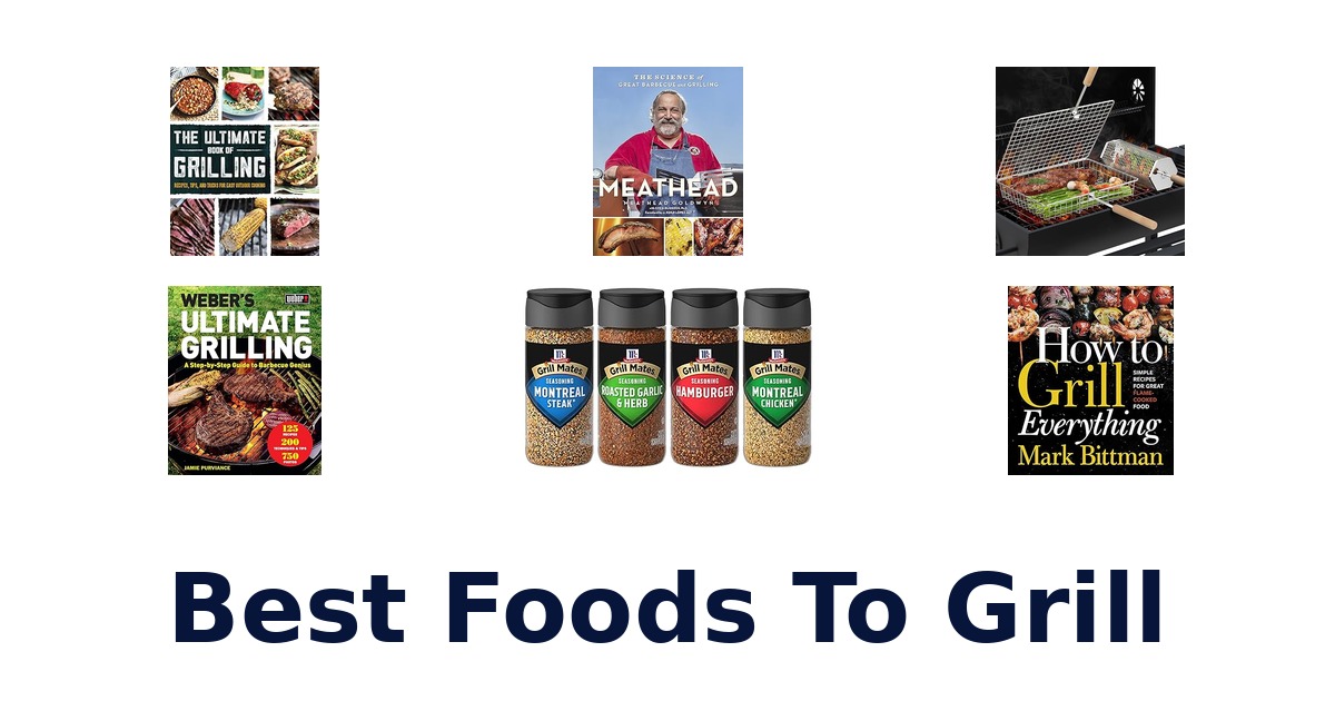 best foods to grill