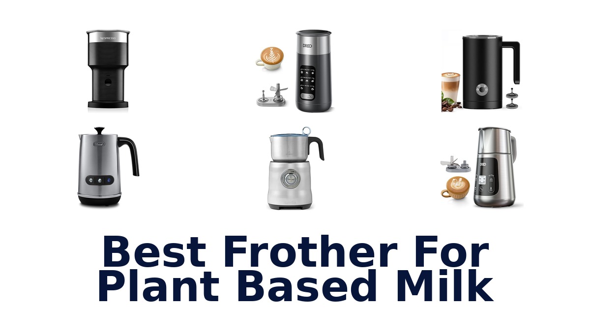 best frother for plant based milk