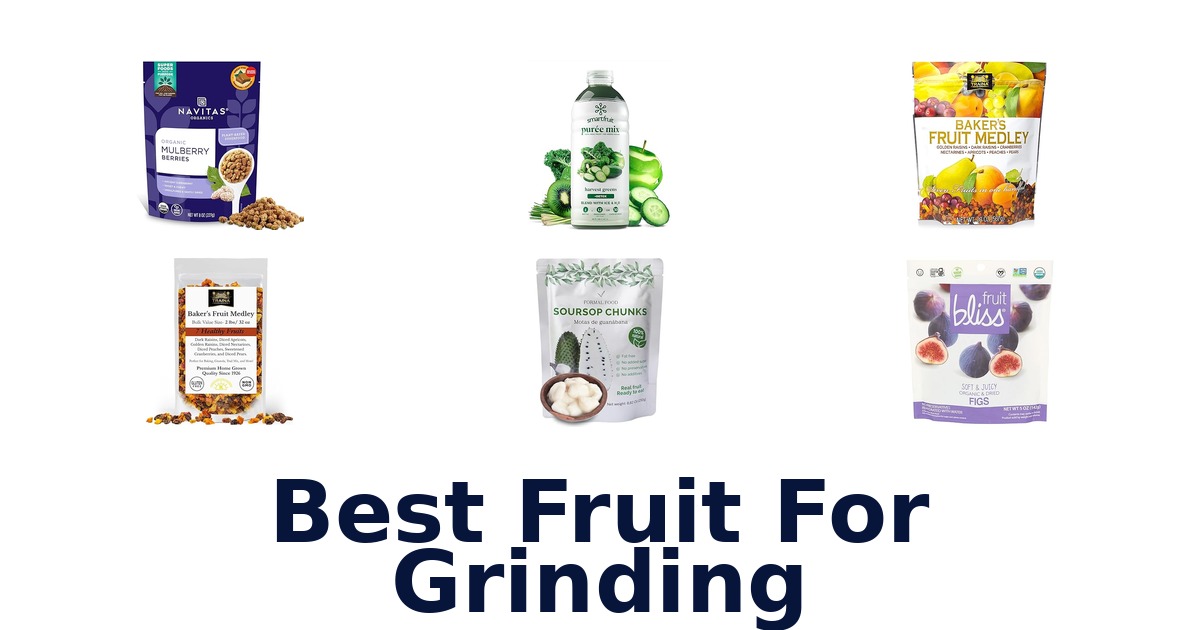 best fruit for grinding