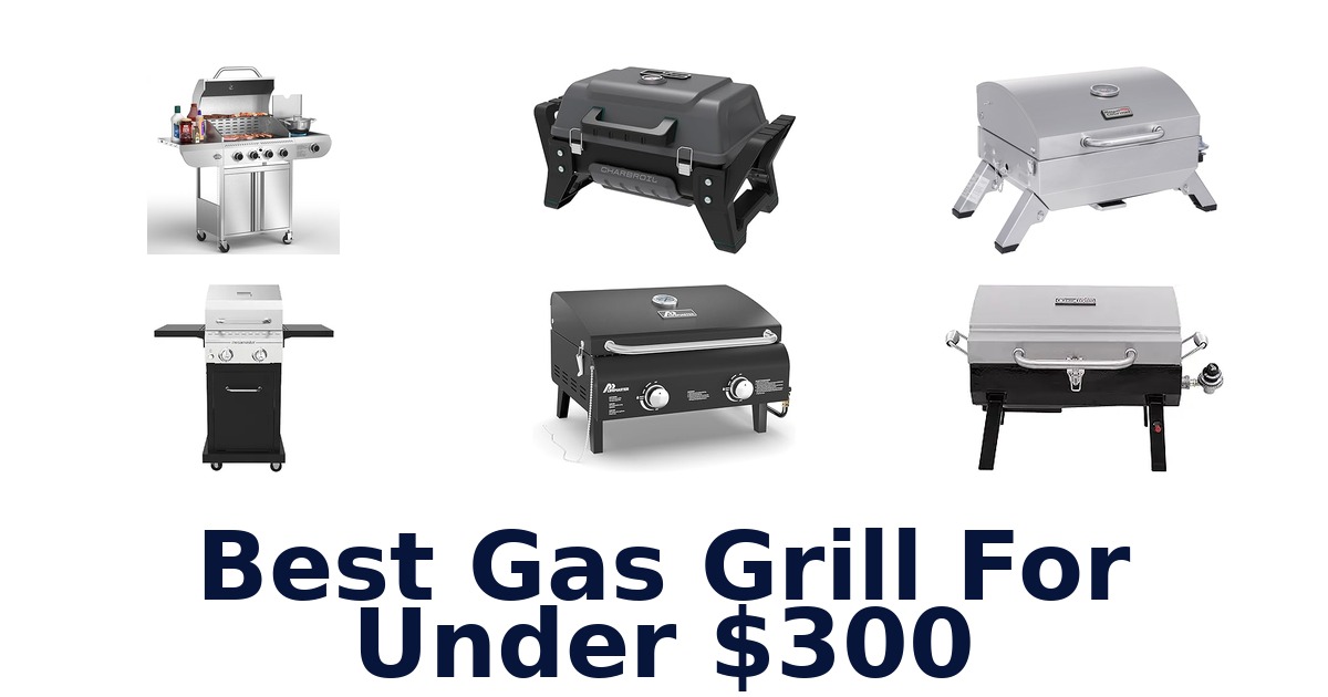 best gas grill for under $300